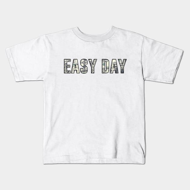 Easy Day - Get That Money Kids T-Shirt by DonnySanders